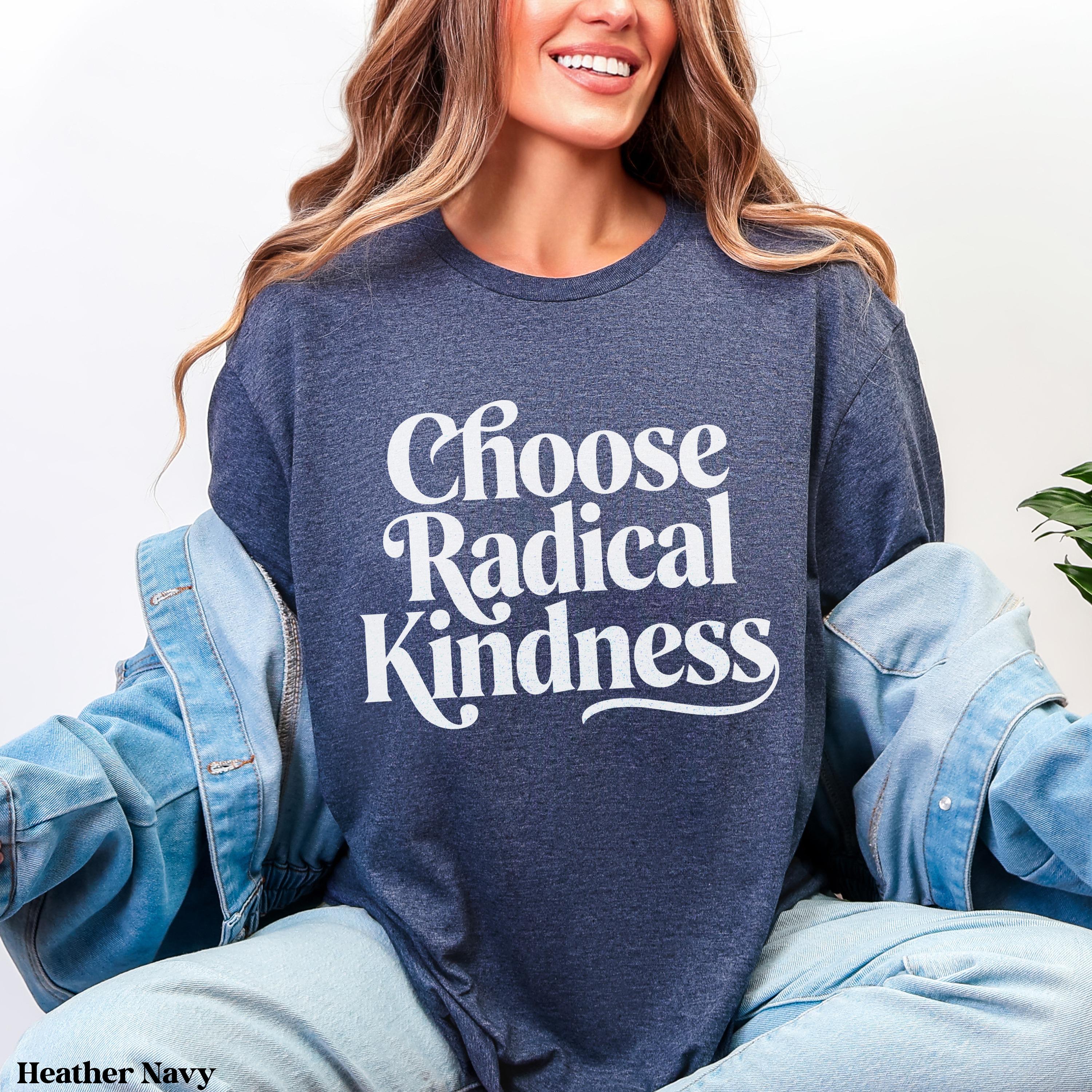 Dark navy t-shirt with &amp;quot;Choose Radical Kindness&amp;quot; in white text.