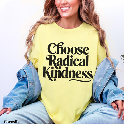 Yellow t-shirt with &amp;quot;Choose Radical Kindness&amp;quot; in black script text.