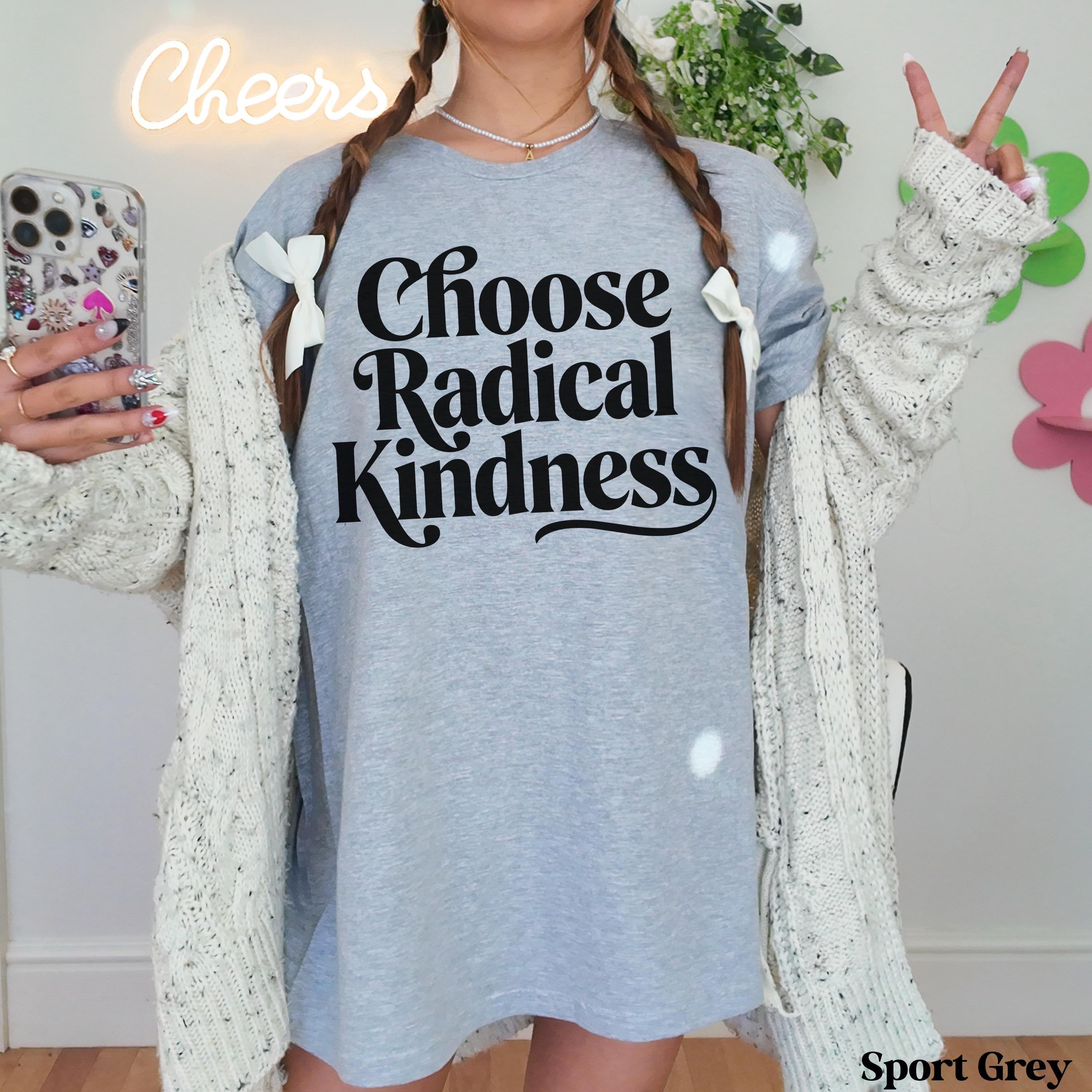 Light grey t-shirt with &amp;quot;Choose Radical Kindness&amp;quot; text and white bows in hair.