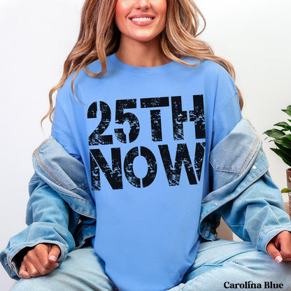 Light blue sweatshirt with &amp;quot;25TH NOW&amp;quot; printed in black distressed text.