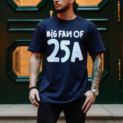 Navy t-shirt with &amp;quot;BIG FAN OF 25A&amp;quot; text.