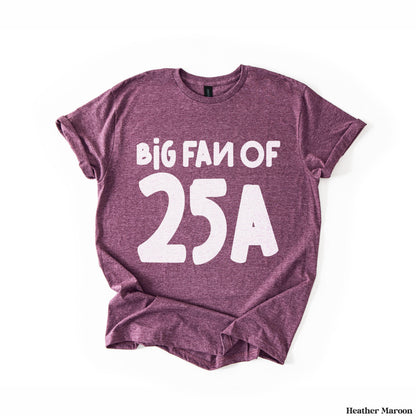 Heather maroon t-shirt with &amp;quot;BIG FAN OF 25A&amp;quot; graphic.