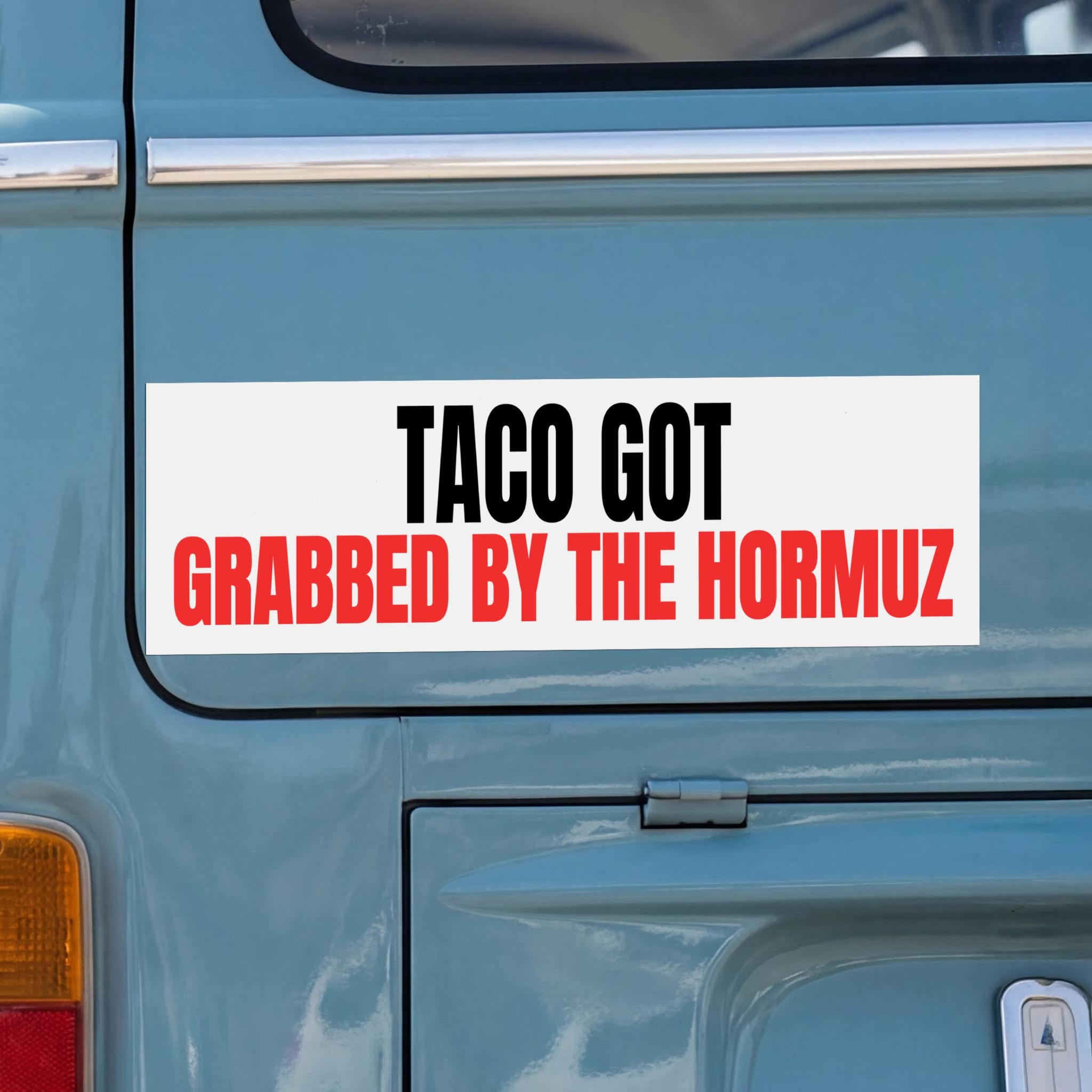 White sticker with red and black text: &amp;quot;TACO GOT GRABBED BY THE HORMUZ.&amp;quot;