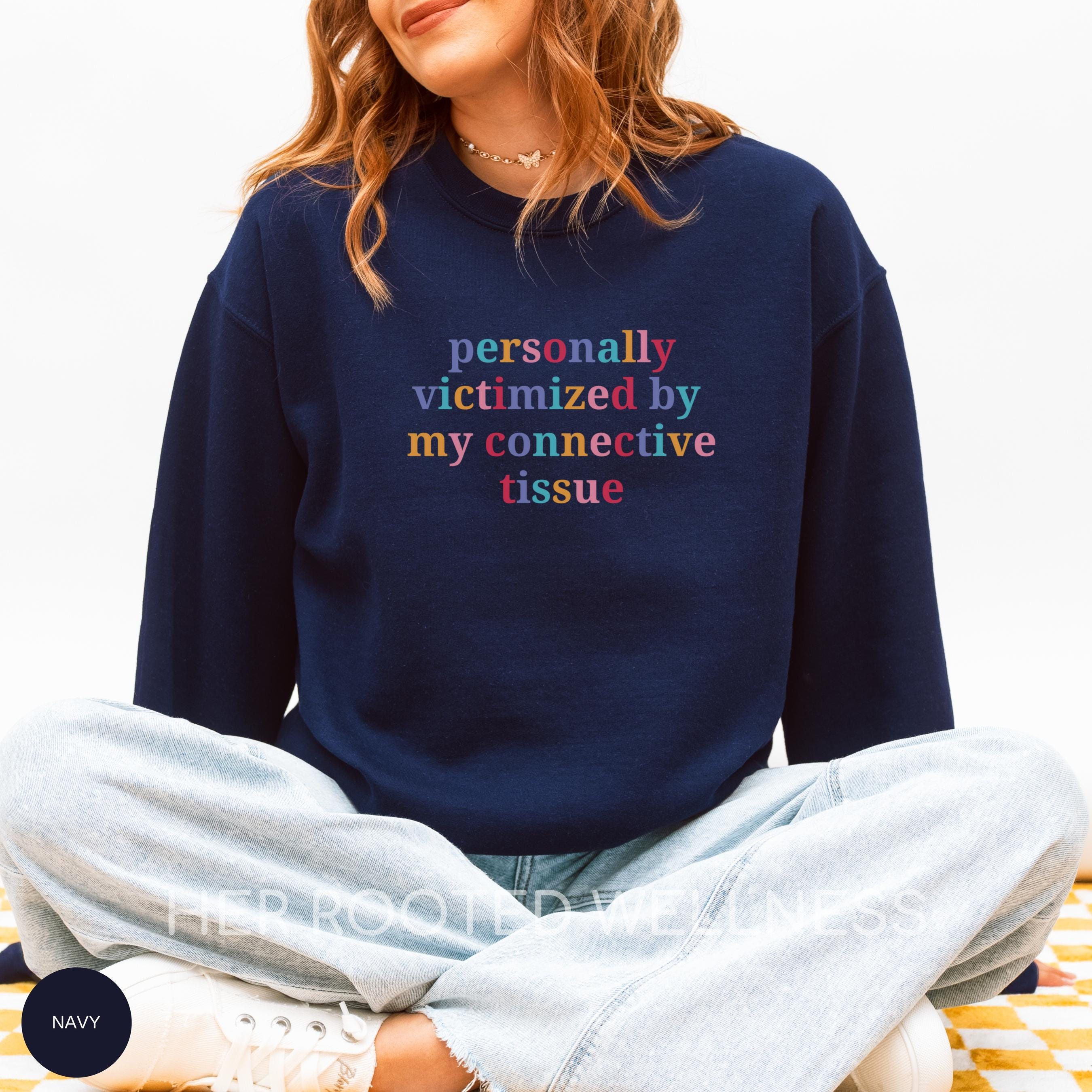 Funny Ehlers Danlos Syndrome Sweatshirt | Connective Tissue Disease Sweater | Hypermobility Spectrum, HSD, EDS, hEDS, MCTD Support Gift