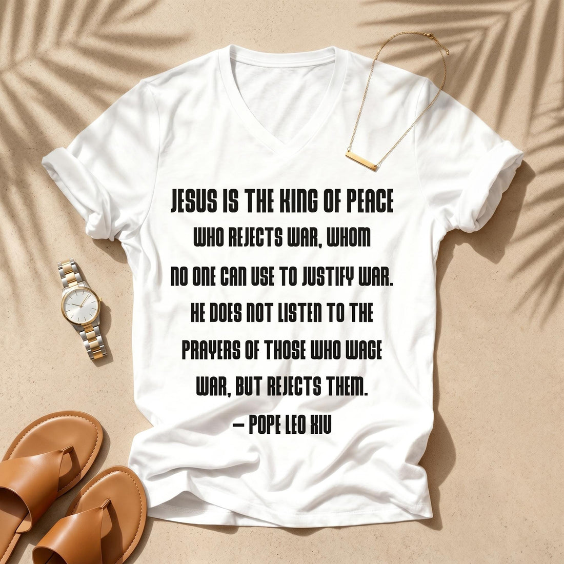 Pope Leo Anti War Quote V Neck T Shirt, Progressive Christian Political Anti Trump Tee, Jesus Is The King Of Peace Anti War Shirt