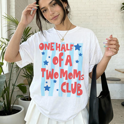One Half Of A Two Mom Club T-Shirt, Lesbian Moms Tee, Matching Partner Pride Shirt, Mothers Day Gift for Her, Two Mom Family