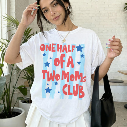 One Half Of A Two Mom Club T-Shirt, Lesbian Moms Tee, Matching Partner Pride Shirt, Mothers Day Gift for Her, Two Mom Family