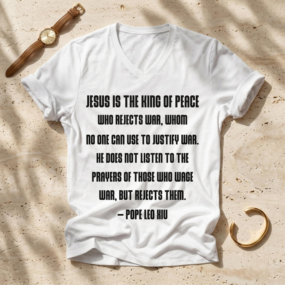 Pope Leo Anti War Quote V Neck T Shirt, Progressive Christian Political Anti Trump Tee, Jesus Is The King Of Peace Anti War Shirt