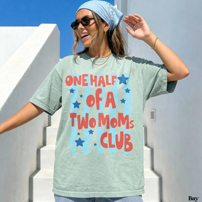 One Half Of A Two Mom Club T-Shirt, Lesbian Moms Tee, Matching Partner Pride Shirt, Mothers Day Gift for Her, Two Mom Family