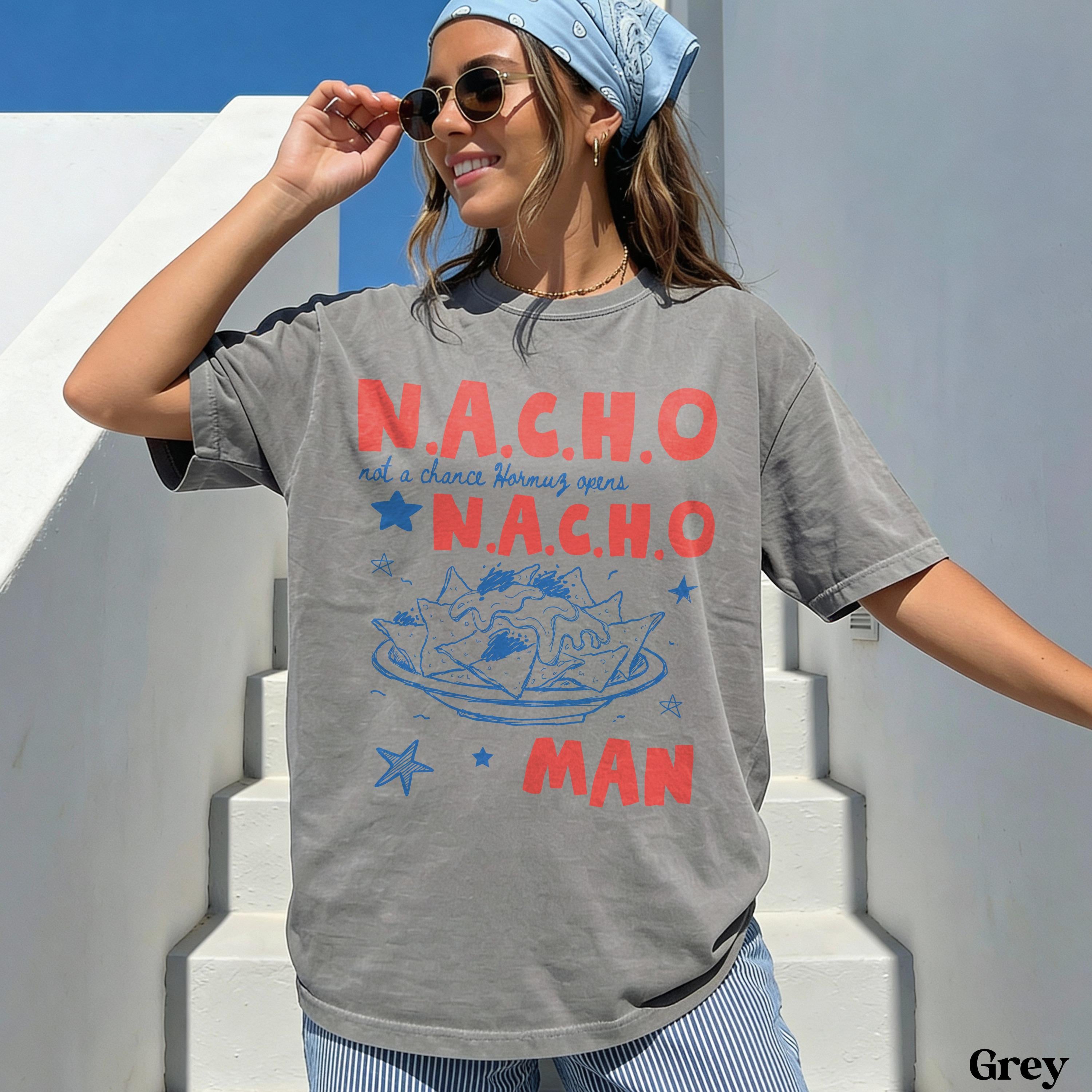 N.A.C.H.O Not A Chance Hormuz Opens T-Shirt, Funny Nachos Anti Trump Anti War Tee, Stop War With Iran Protest Shirt
