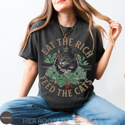 Eat the Rich Feed the Cats Shirt, Anti Capitalist Tshirt, Political Activist Apparel, Liberal Cat Mom Gift, Anti Billionaire Protest T-shirt
