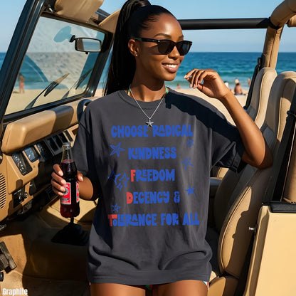Dark grey t-shirt with &amp;quot;Choose Radical Kindness Freedom Decency For All&amp;quot; text.