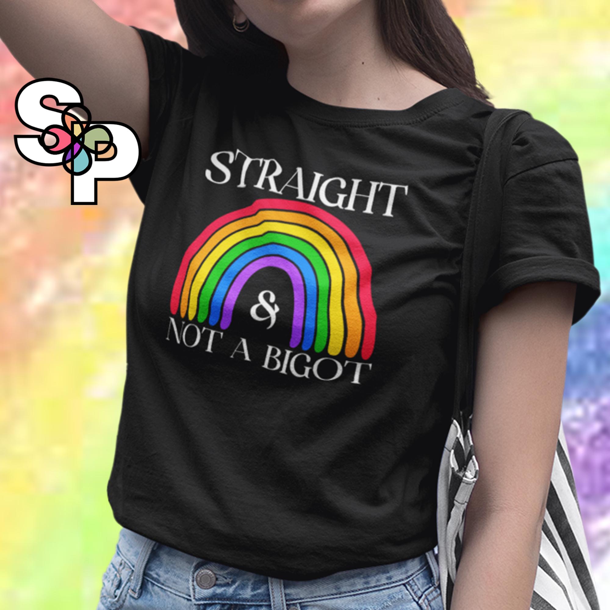 Straight &amp; Not a Bigot Adult T-Shirt LGBTQIA+