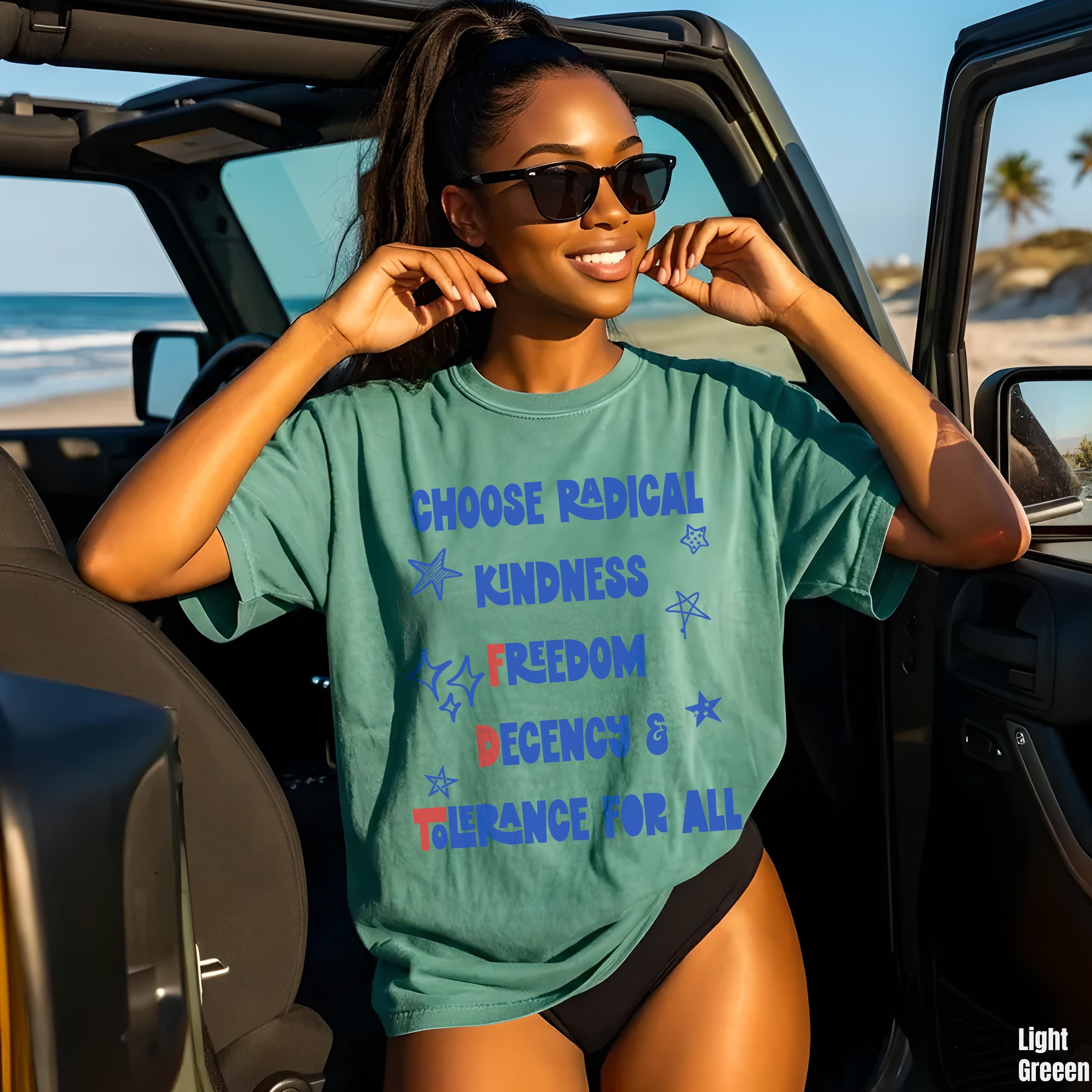 Woman wearing a green t-shirt with &amp;quot;CHOOSE RADICAL KINDNESS FREEDOM DECENCY FOR ALL&amp;quot; text.