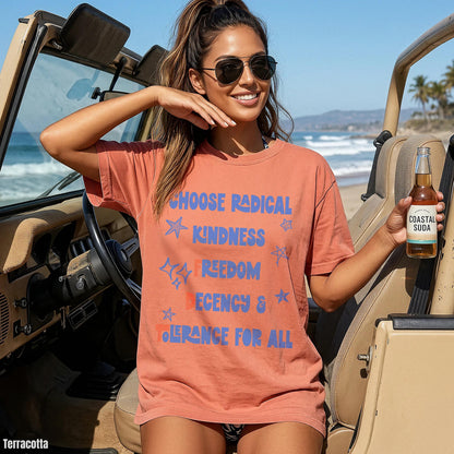 Terracotta t-shirt with &amp;quot;CHOOSE RADICAL KINDNESS FREEDOM TOLERANCE FOR ALL&amp;quot; text.