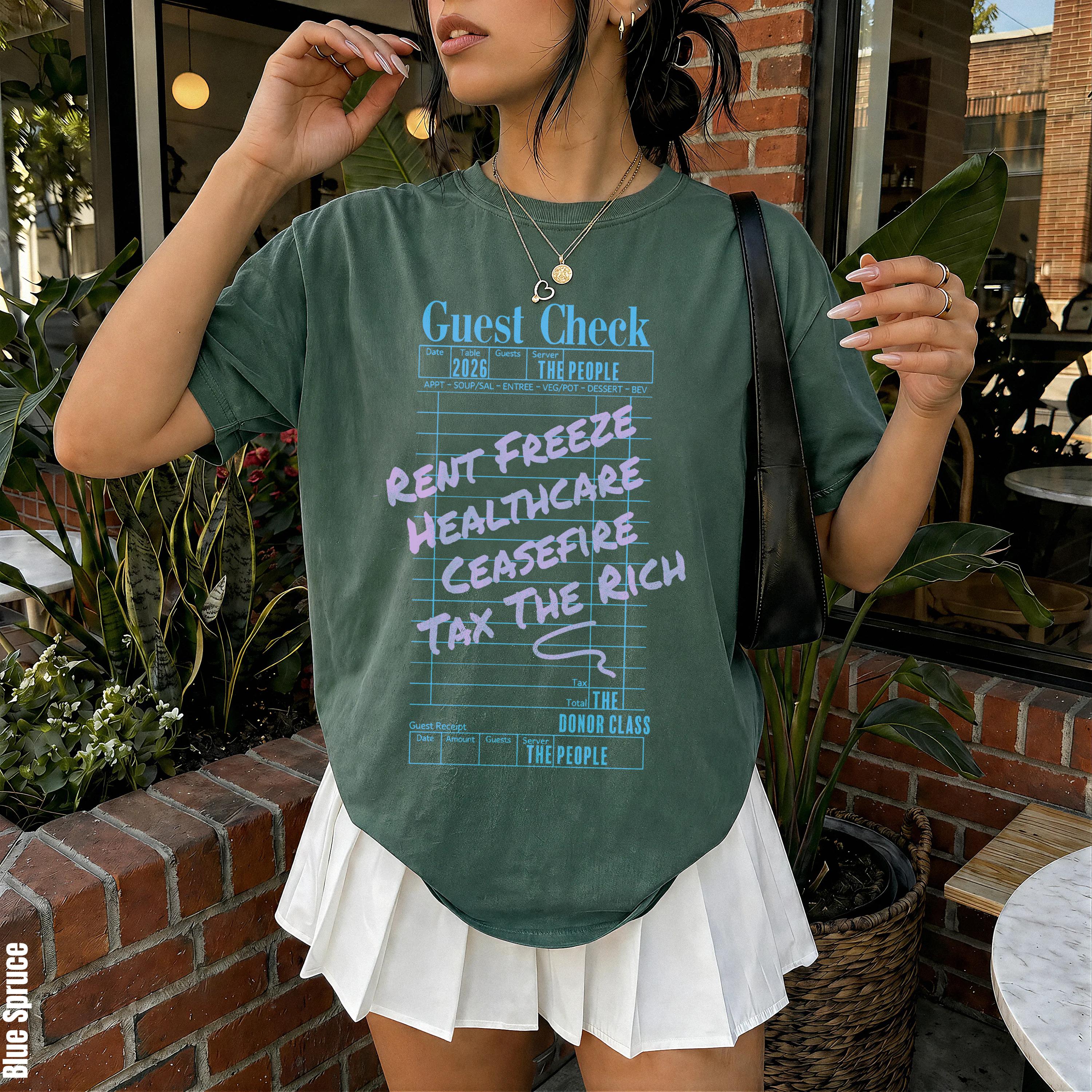 Green t-shirt with &amp;quot;Guest Check&amp;quot; design: Rent Freeze, Healthcare, Ceasefire, Tax The Rich.