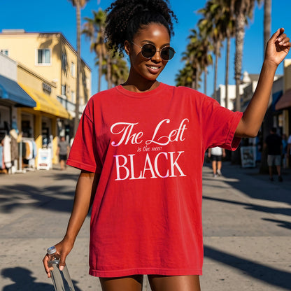 Red t-shirt with &amp;quot;The Left is the new BLACK&amp;quot; text on a woman in sunglasses.