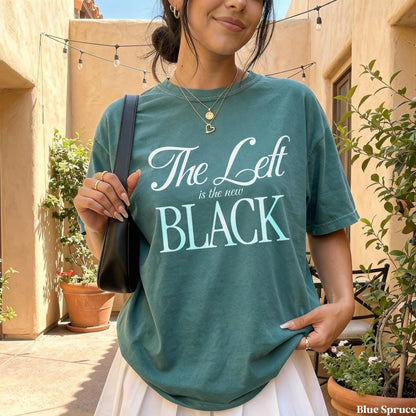 Green t-shirt with &amp;quot;The Left is the new BLACK&amp;quot; text, on a model.
