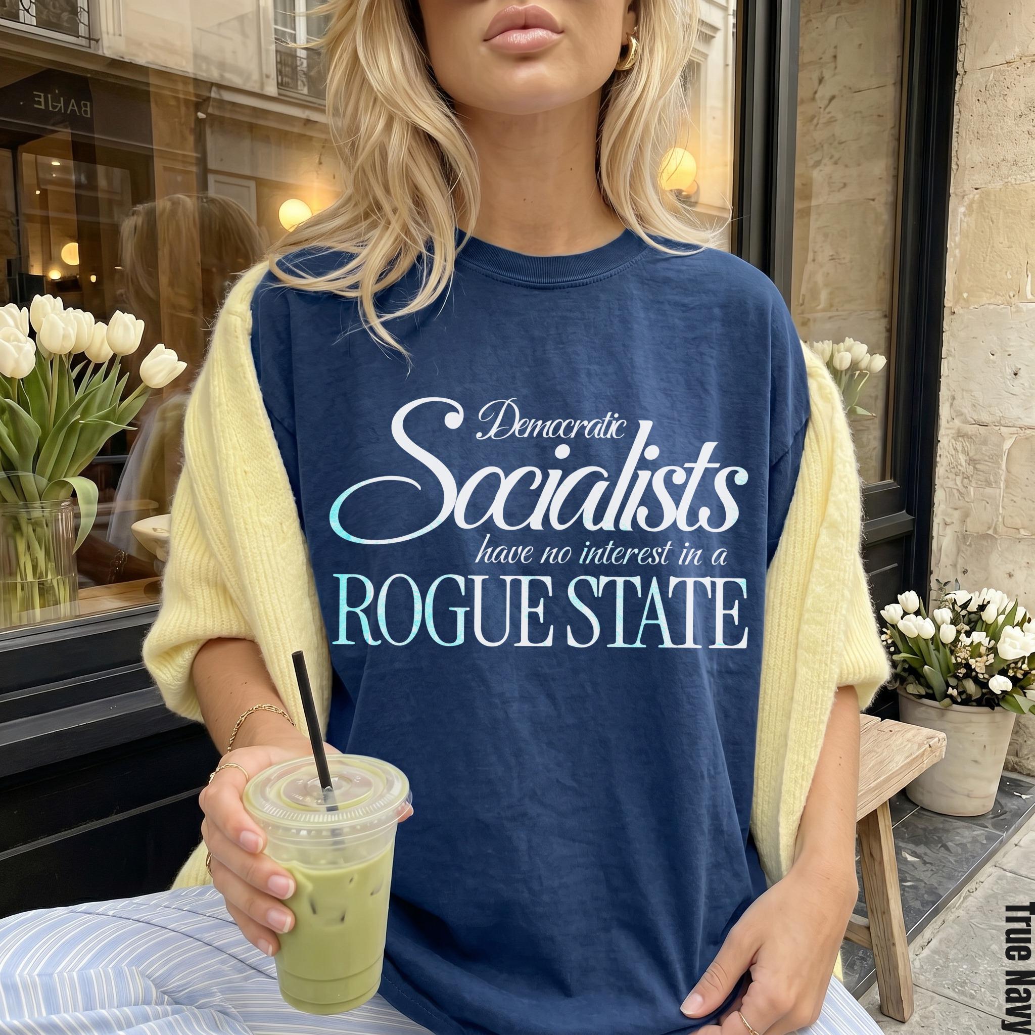 Navy t-shirt with &amp;quot;Democratic Socialists have no interest in a ROGUE STATE&amp;quot; text.
