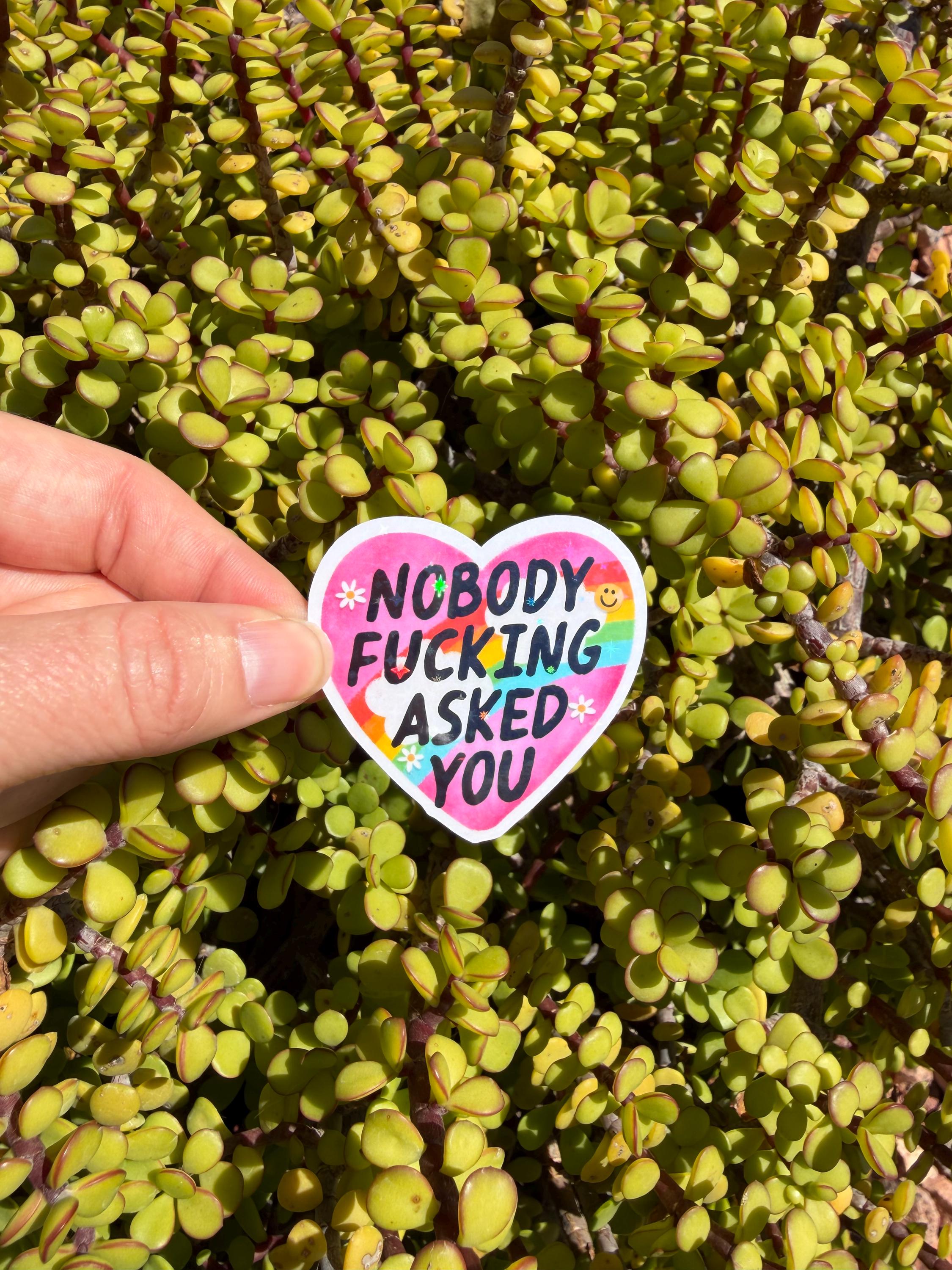 Nobody Asked You Sticker, Funny Sarcastic Sticker, Sassy Rainbow Heart Decal, Introvert Humor Gift, Laptop Water Bottle Sticker