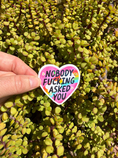 Nobody Asked You Sticker, Funny Sarcastic Sticker, Sassy Rainbow Heart Decal, Introvert Humor Gift, Laptop Water Bottle Sticker