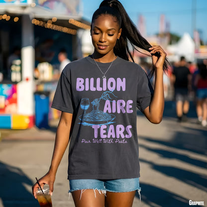Woman wearing a dark grey t-shirt with &amp;quot;BILLIONAIRE TEARS Pair Well With Pasta&amp;quot; graphic.