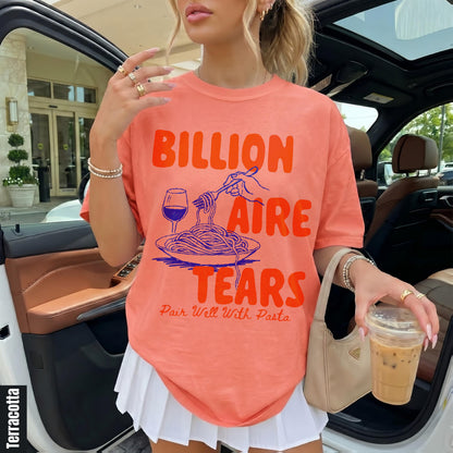 &amp;quot;Billionaire Tears&amp;quot; graphic tee with pasta and wine graphic, &amp;quot;Pair Well With Pasta&amp;quot; text.