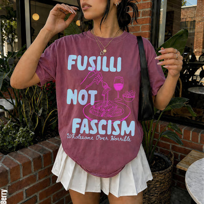 T-shirt with &amp;quot;Fusilli Not Fascism Wholesome Over Horrible&amp;quot; text and pasta graphic.