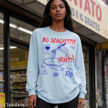 Light blue long sleeve shirt with &amp;quot;NO SPAGHETTI? Don&amp;