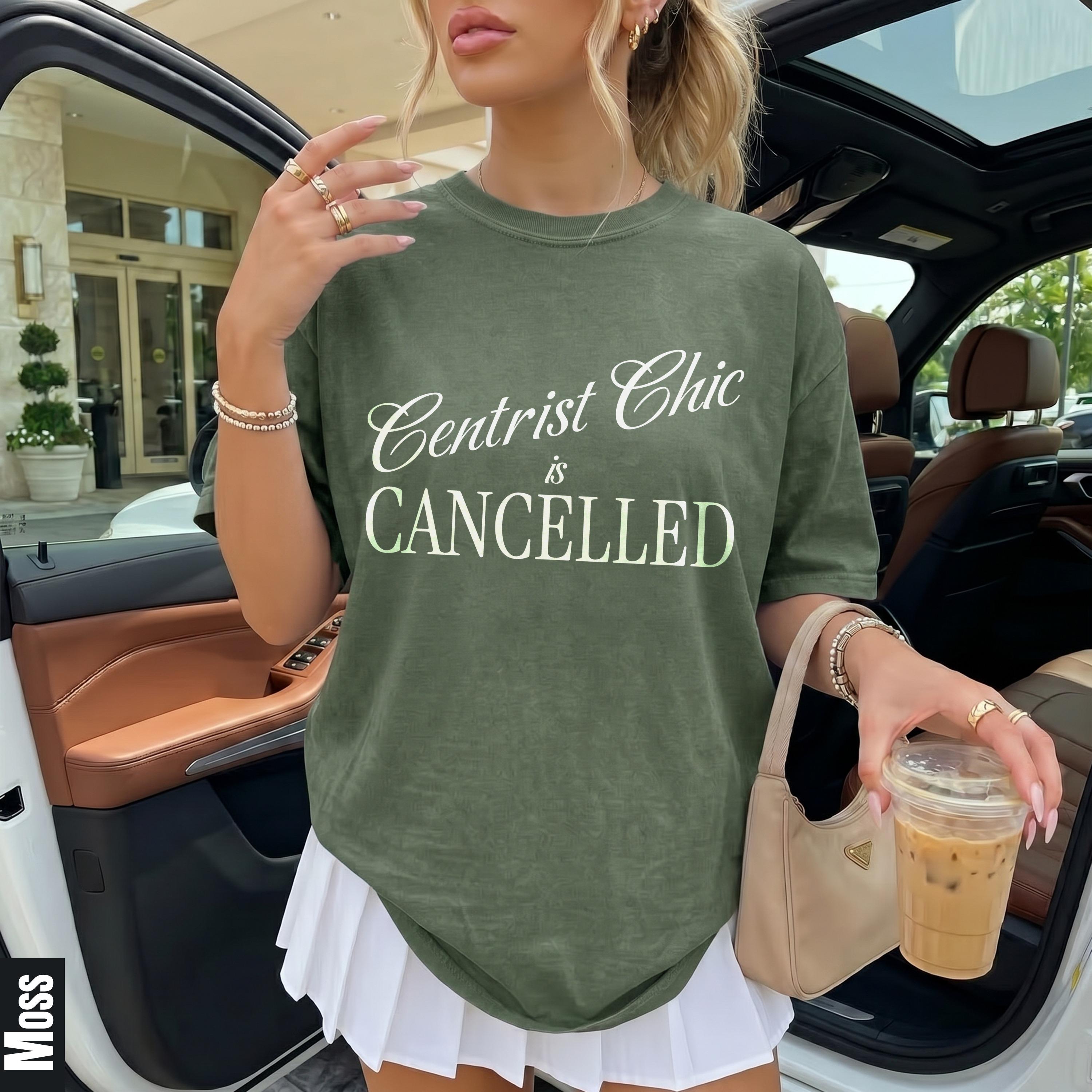 Olive green t-shirt with &amp;quot;Centrist Chic is CANCELLED&amp;quot; text.