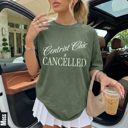 Olive green t-shirt with &amp;quot;Centrist Chic is CANCELLED&amp;quot; text.
