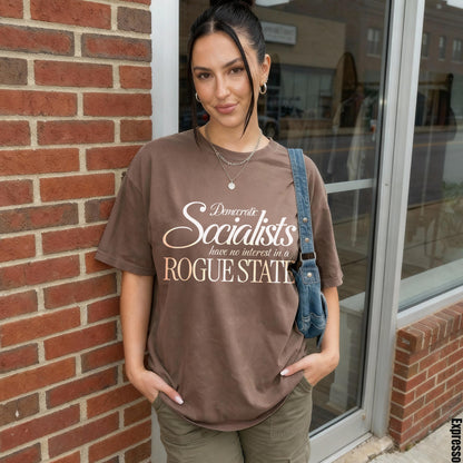 Brown t-shirt with &amp;quot;Democratic Socialists have no interest in a ROGUE STATE&amp;quot; text.