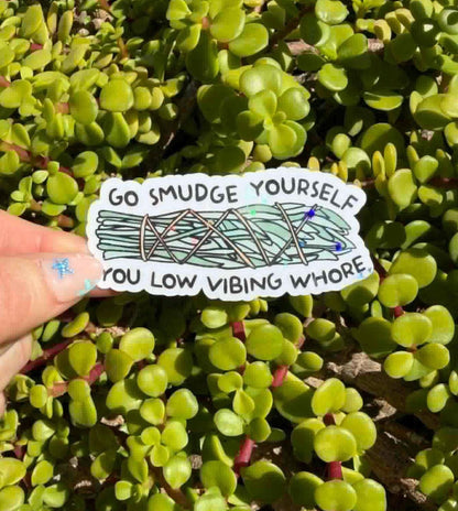 Go Smudge Yourself Sticker, Funny Witchy Sticker, Snarky Spiritual Humor, Low Vibe Quote, Clear or Holographic Vinyl Decal
