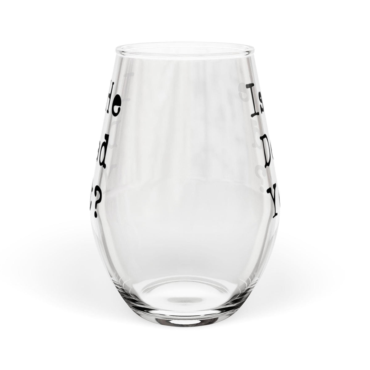 Is he Dead Yet? Wine Glass, Stemmed and Stemless, Funny Democrat Anti Trump Gift