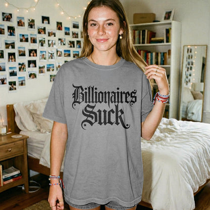 Gray t-shirt with &amp;quot;Billionaires Suck&amp;quot; in gothic font, worn by a young woman.