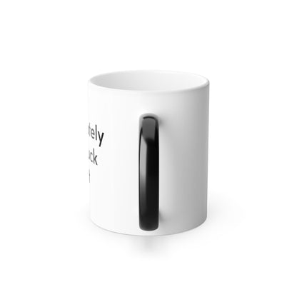 Color Changing Sarcastic Coffee Mug, &amp;quot;absolutely the fuck not&amp;quot;, coffee lover gift, funny coffee cup