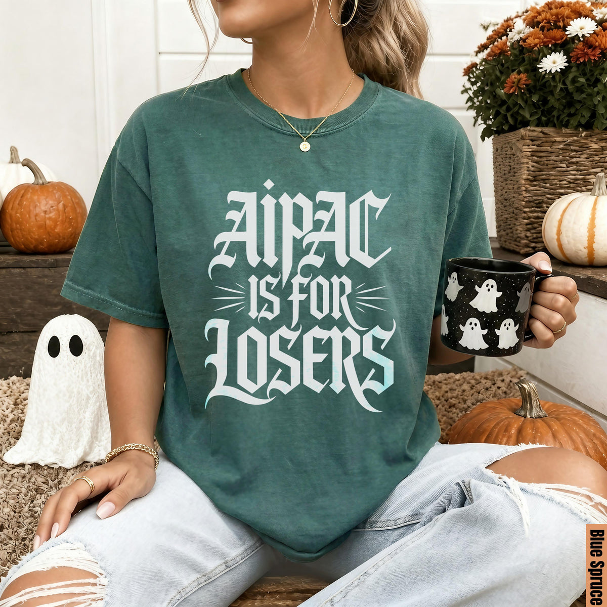 Green t-shirt with white gothic text reading &amp;quot;AIPAC IS FOR LOSERS&amp;quot;.