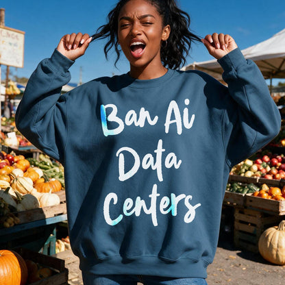 Woman wearing a navy sweatshirt with &amp;quot;Ban Ai Data Centers&amp;quot; text in white cursive.