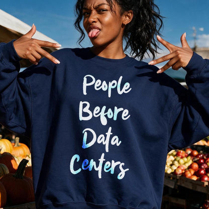Navy sweatshirt with &amp;quot;People Before Data Centers&amp;quot; text in white and blue gradient.