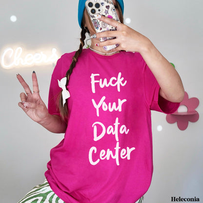Fuchsia t-shirt with white text &amp;quot;Fuck Your Data Center&amp;quot;.