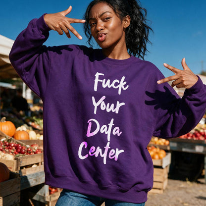 Woman in purple sweatshirt with &amp;quot;Fuck Your Data Center&amp;quot; text.