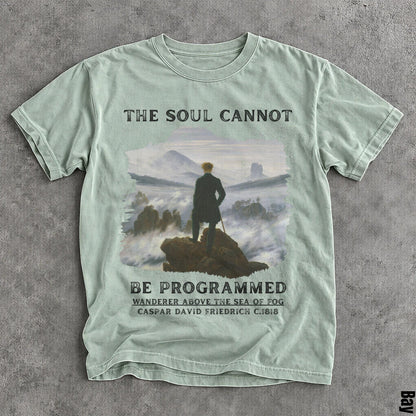 Light green t-shirt with &amp;quot;The Soul Cannot Be Programmed Wanderer Above the Sea of Fog&amp;quot; text.