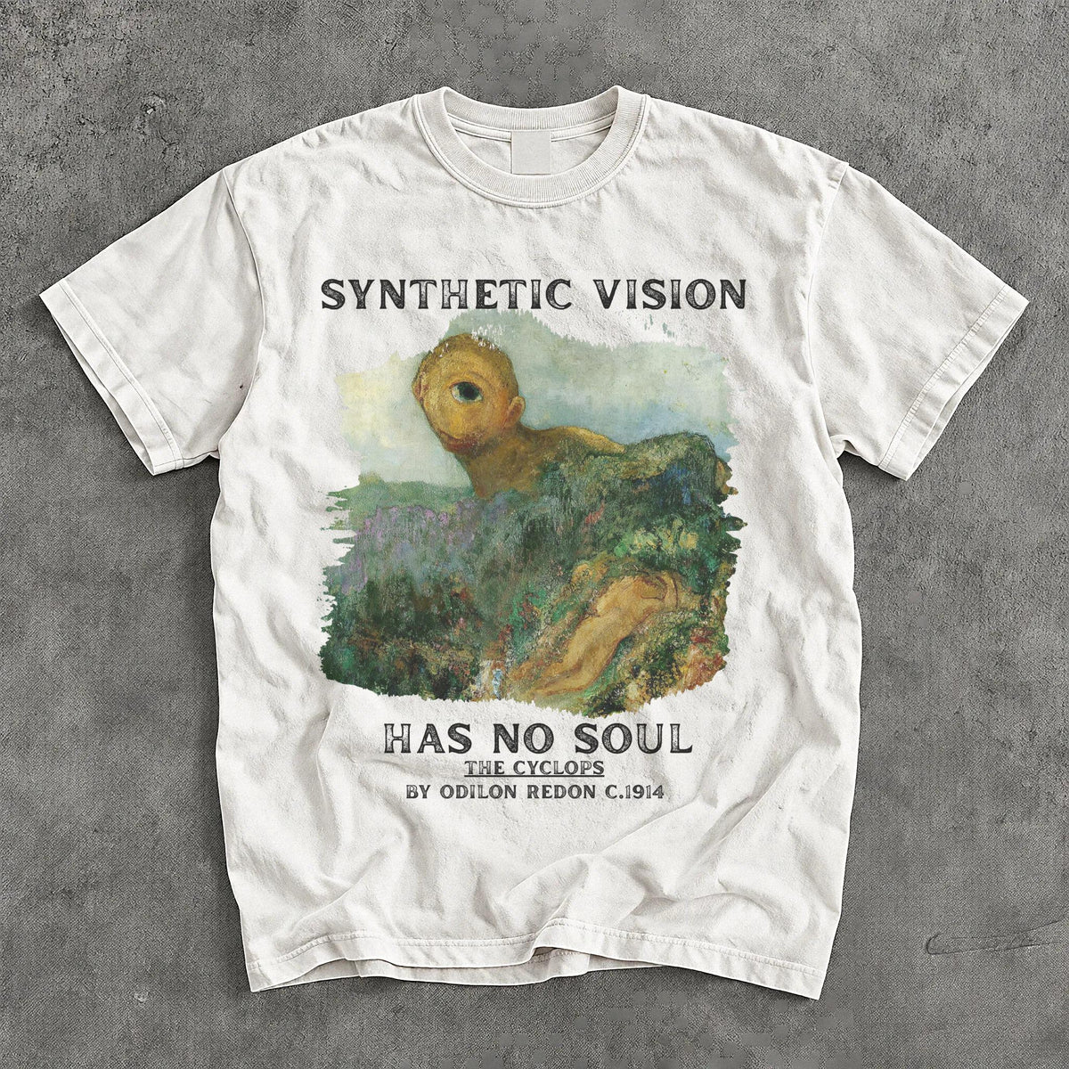 White t-shirt with &amp;quot;Synthetic Vision Has No Soul&amp;quot; and &amp;quot;The Cyclops by Odilon Redon C.1914&amp;quot; text.