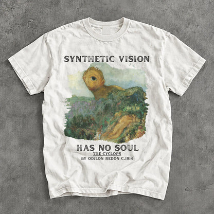 White t-shirt with &amp;quot;Synthetic Vision Has No Soul&amp;quot; and &amp;quot;The Cyclops by Odilon Redon C.1914&amp;quot; text.