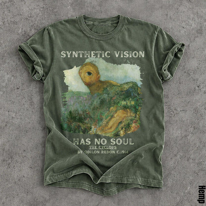 Green t-shirt with &amp;quot;Synthetic Vision Has No Soul&amp;quot; and &amp;quot;The Cyclops by Odilon Redon c.1914&amp;quot;.