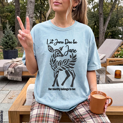 Light blue t-shirt with deer graphic and text &amp;quot;Let Jane Doe be Jane. Her identity belongs to her.&amp;quot;