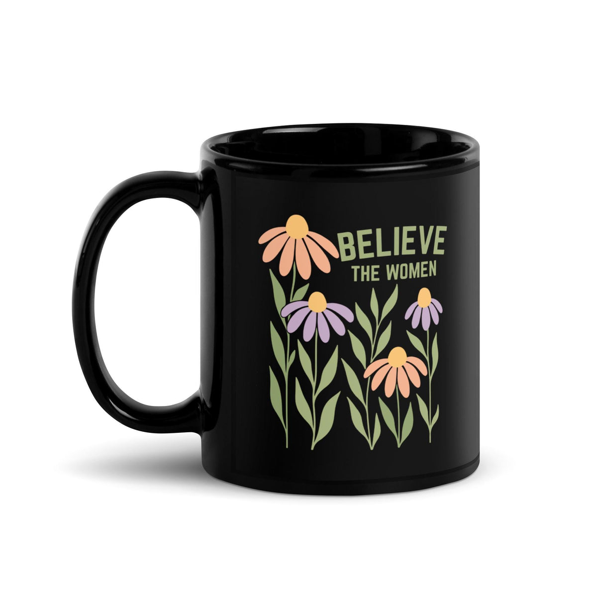Believe the Women Mug,  Feminist Coffee Mug, White or Black Mug for Tea