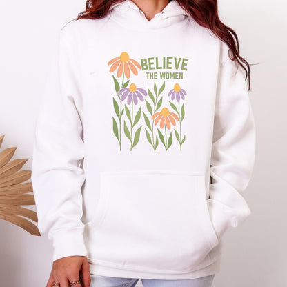 Believe The Women Feminist Hoodie, Floral Empowerment Sweatshirt