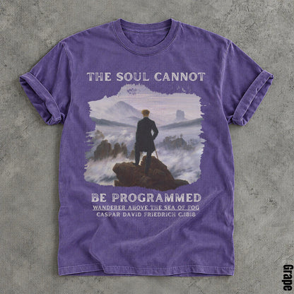Purple t-shirt with &amp;quot;The Soul Cannot Be Programmed&amp;quot; and &amp;quot;Wanderer Above The Sea of Fog&amp;quot; art.