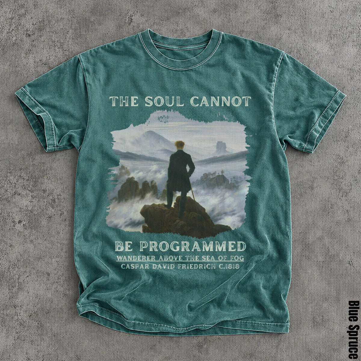 Teal t-shirt with &amp;quot;THE SOUL CANNOT BE PROGRAMMED&amp;quot; and &amp;quot;Wanderer Above the Sea of Fog&amp;quot; artwork.